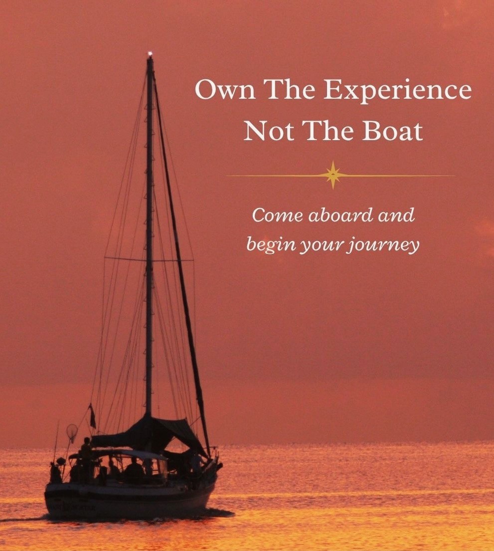 Own the experience, not the boat. Come aboard and begin your journey.